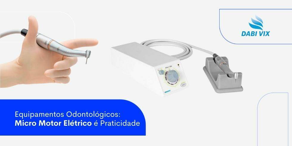 Equipamentos Odontológicos: Micro Motor Elétrico é Praticidade