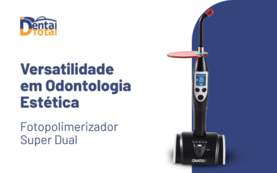 Fotopolimerizador Super Dual: Versatilidade em Odontologia Estética