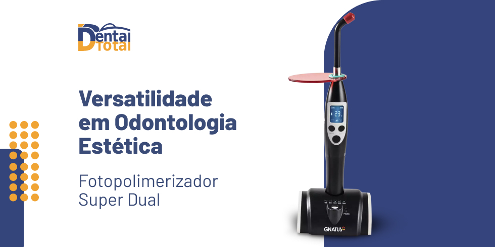Fotopolimerizador Super Dual: Versatilidade em Odontologia Estética